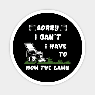 Sorry I Cant I Have To Mow The Lawn Funny Riding Mower Dad Magnet